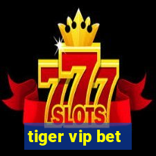 tiger vip bet